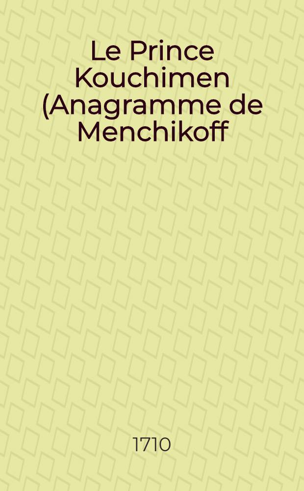 Le Prince Kouchimen (Anagramme de Menchikoff); Histoire tartare; En Dom Alvar del Sol; Histoire napolitaine