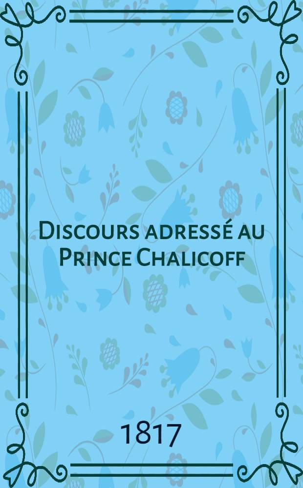 Discours adressé au Prince Chalicoff
