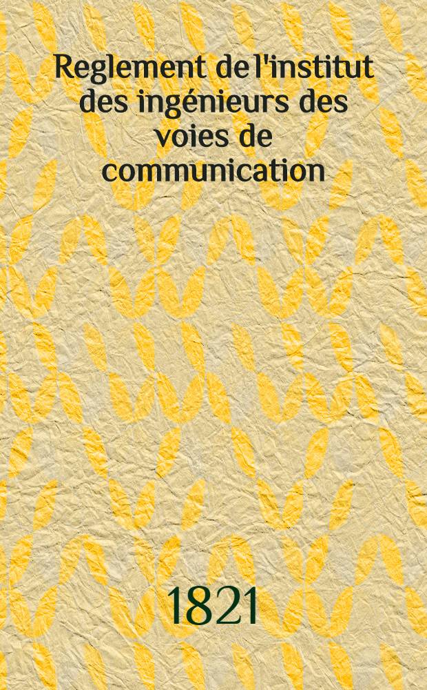 Reglement de l'institut des ingénieurs des voies de communication