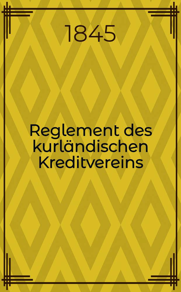 Reglement des kurländischen Kreditvereins