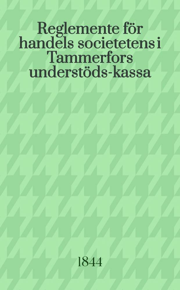 Reglemente för handels societetens i Tammerfors understöds-kassa