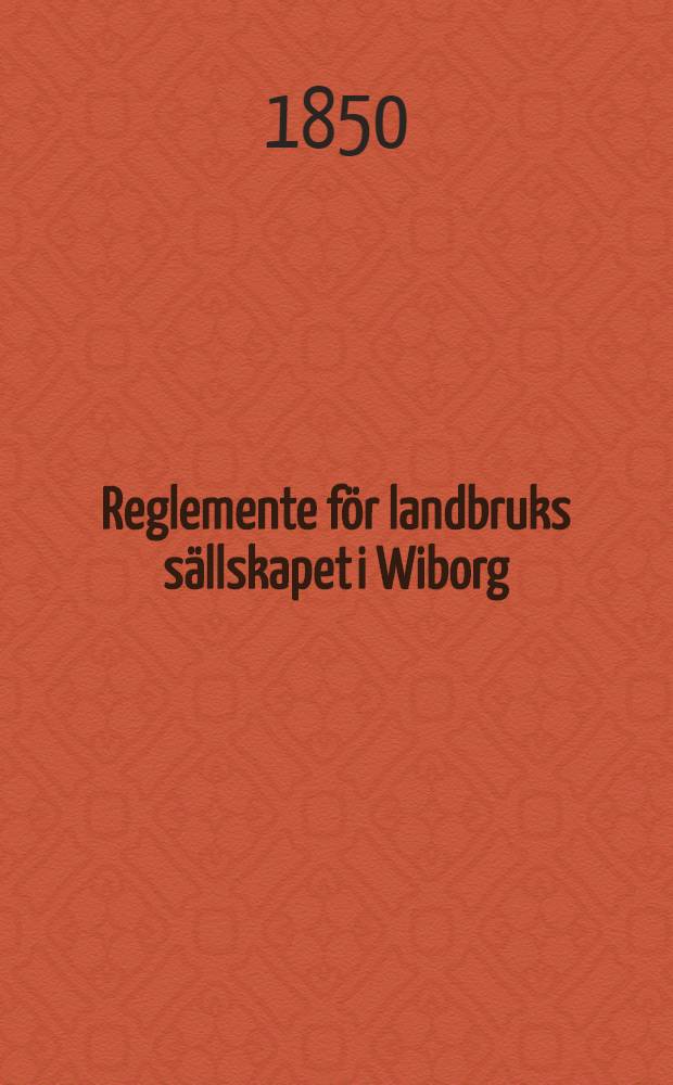 Reglemente för landbruks sällskapet i Wiborg