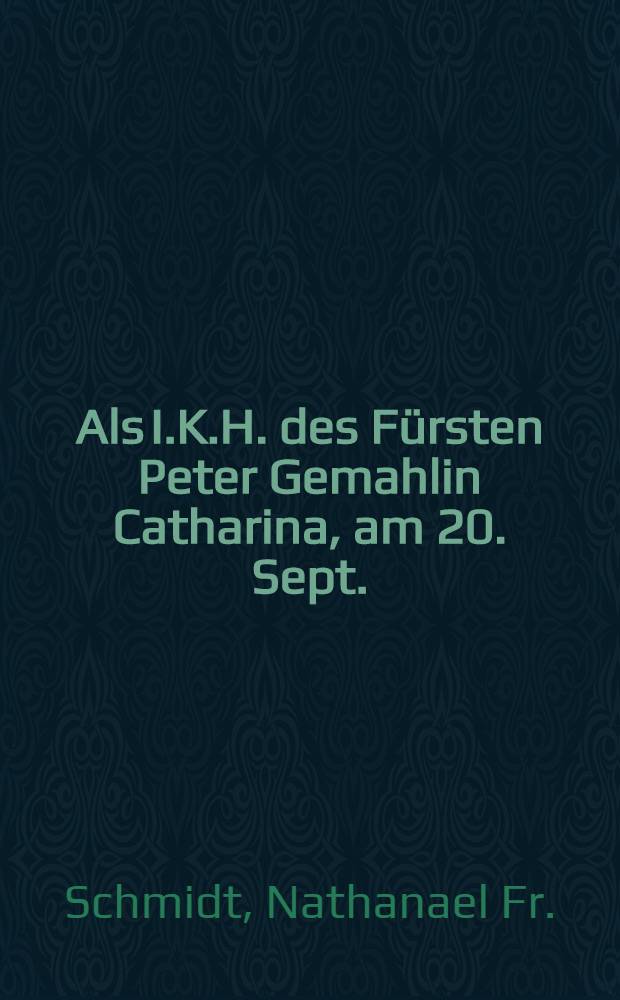 Als I.K.H. des F&uuml;rsten Peter Gemahlin Catharina, am 20. Sept.(1.Oct.) 1754. mit dem Erb-Printzen Paul Petrowitz erw&uuml;nscht entbunden, ist nachstehende Cantate entworffen