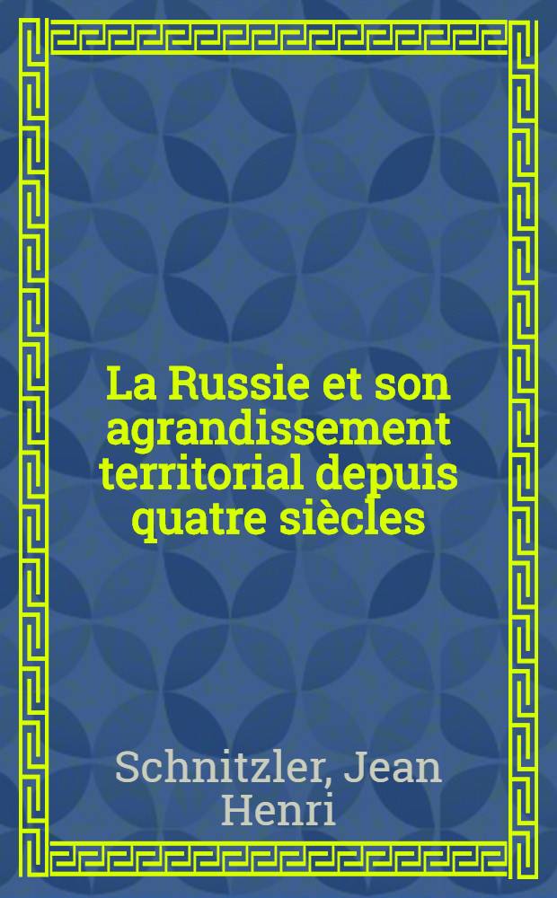 La Russie et son agrandissement territorial depuis quatre siècles