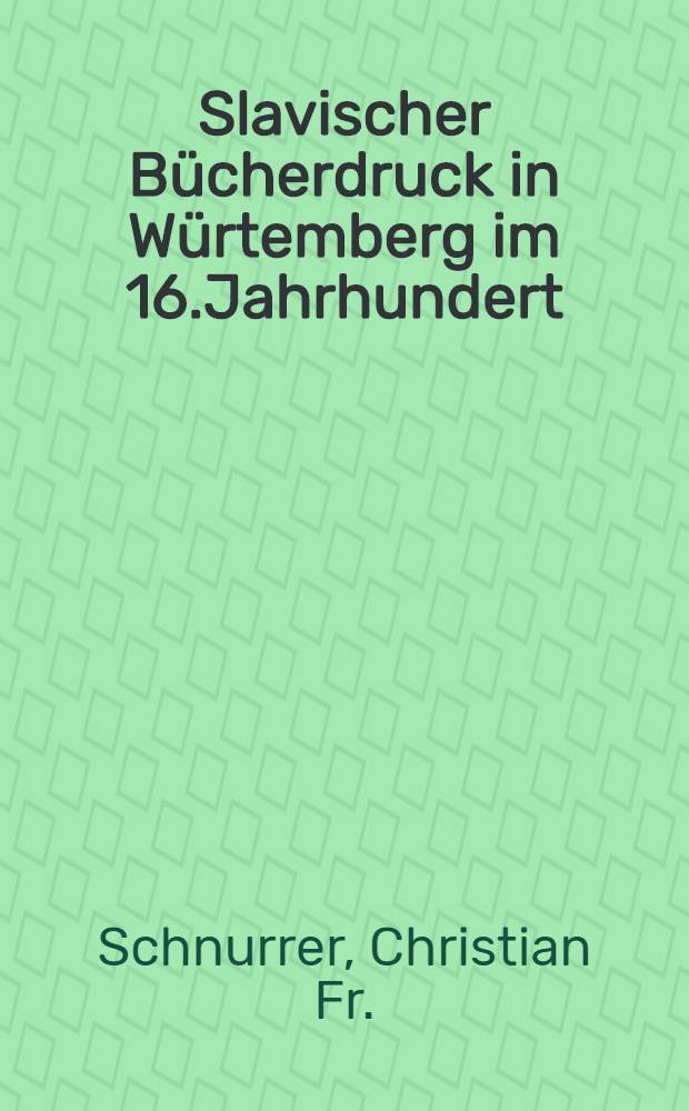 Slavischer Bücherdruck in Würtemberg im 16.Jahrhundert
