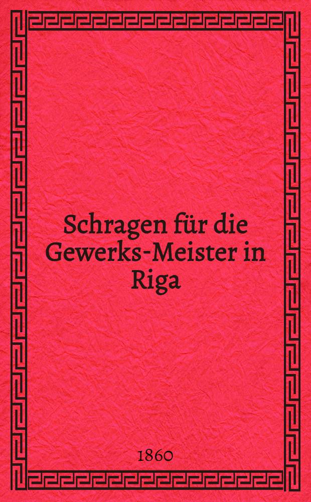 Schragen für die Gewerks-Meister in Riga