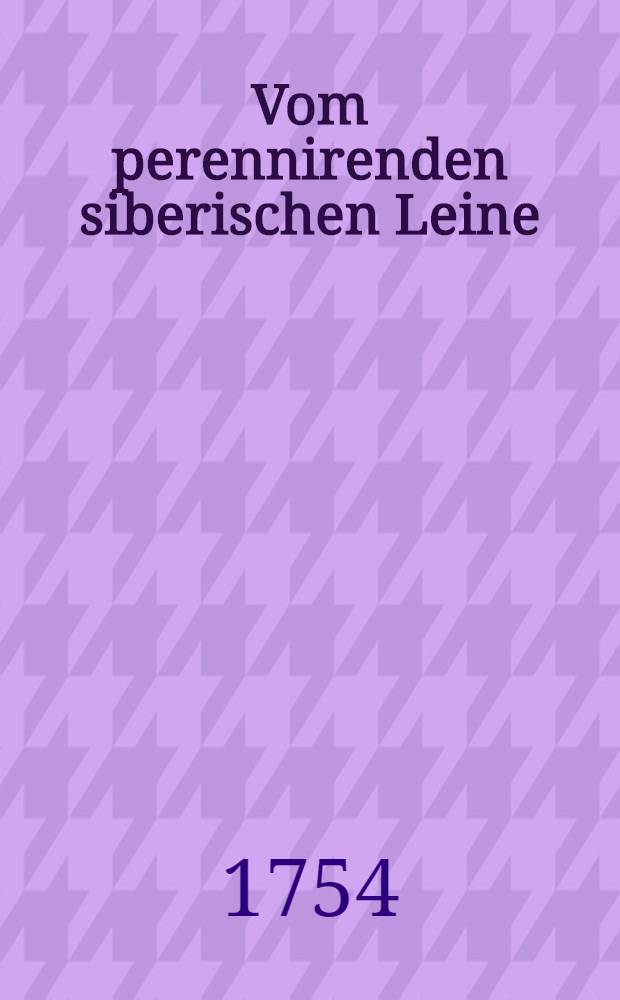 Vom perennirenden siberischen Leine