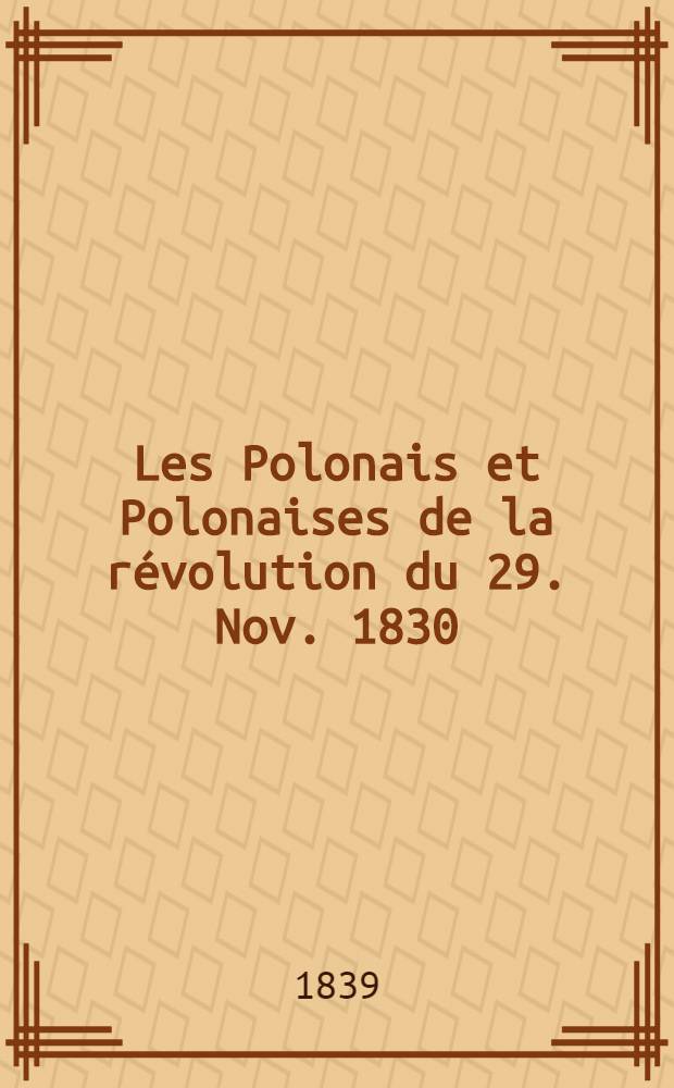 Les Polonais et Polonaises de la révolution du 29. Nov. 1830