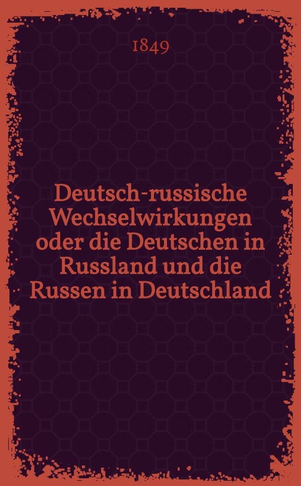 Deutsch-russische Wechselwirkungen oder die Deutschen in Russland und die Russen in Deutschland