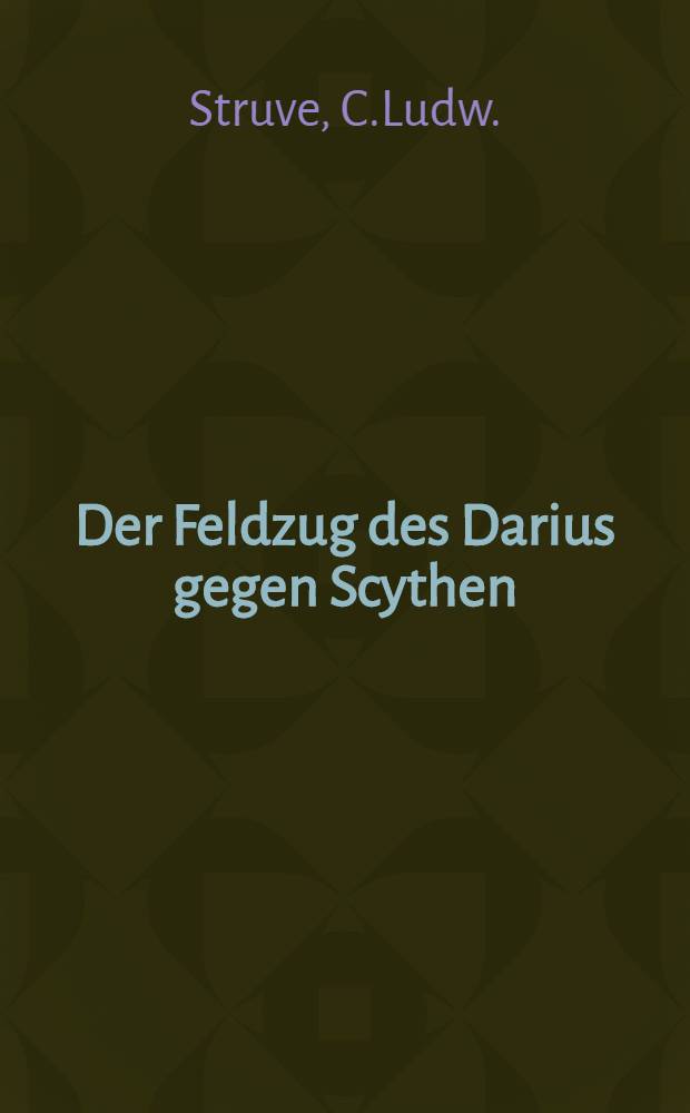 Der Feldzug des Darius gegen Scythen : Eine Rede am Krönungsfeste S.M. Alexanders I