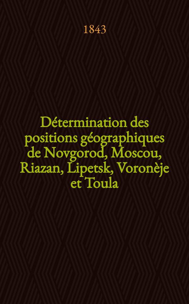 Détermination des positions géographiques de Novgorod, Moscou, Riazan, Lipetsk, Voronèje et Toula