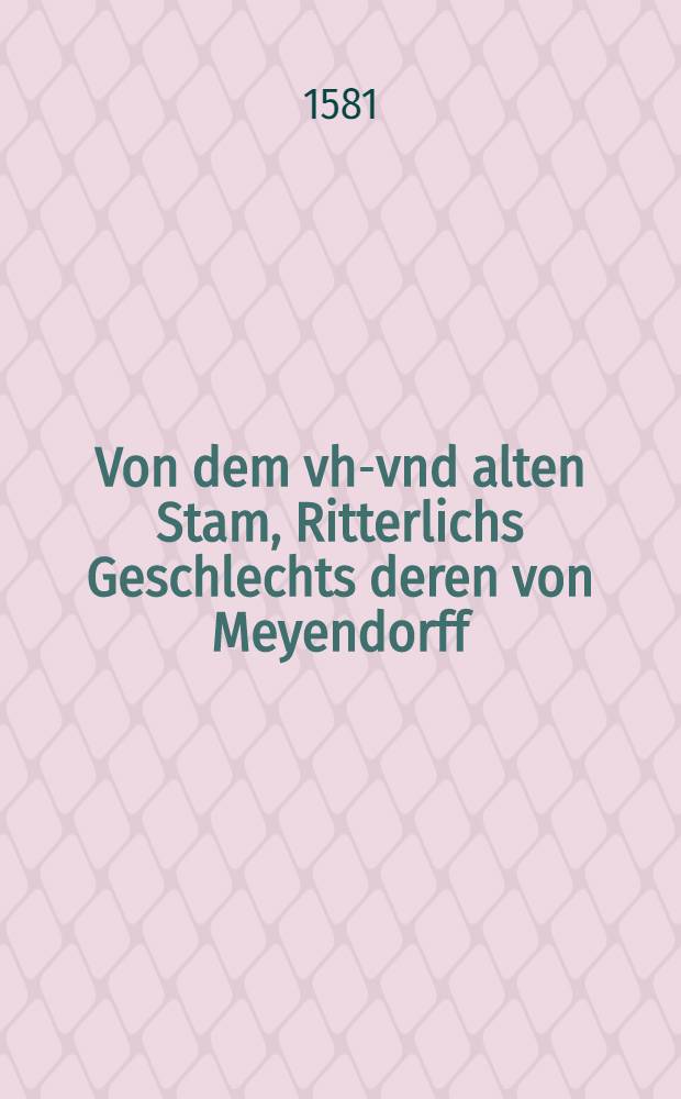 Von dem vhr- vnd alten Stam, Ritterlichs Geschlechts deren von Meyendorff
