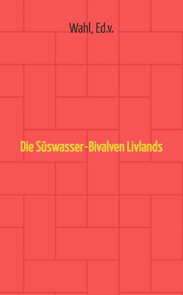 Die Süswasser-Bivalven Livlands