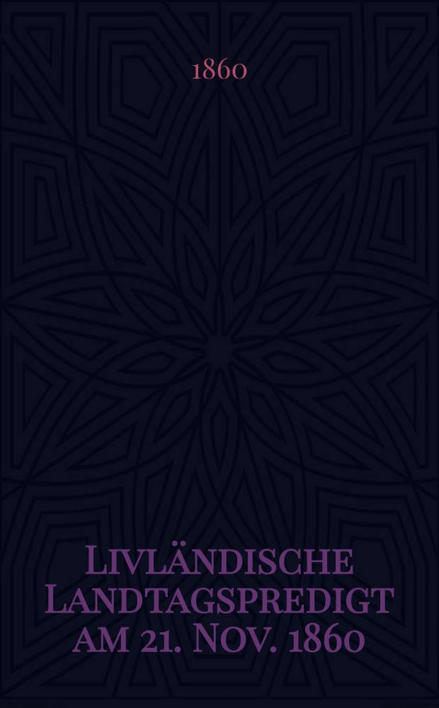 Livländische Landtagspredigt am 21. Nov. 1860