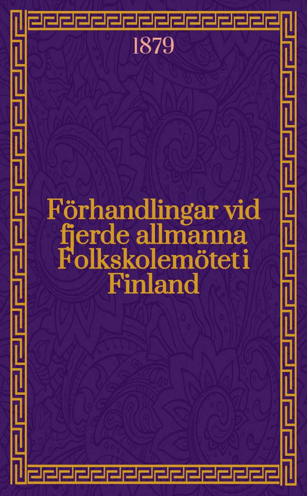 Förhandlingar vid fjerde allmanna Folkskolemötet i Finland