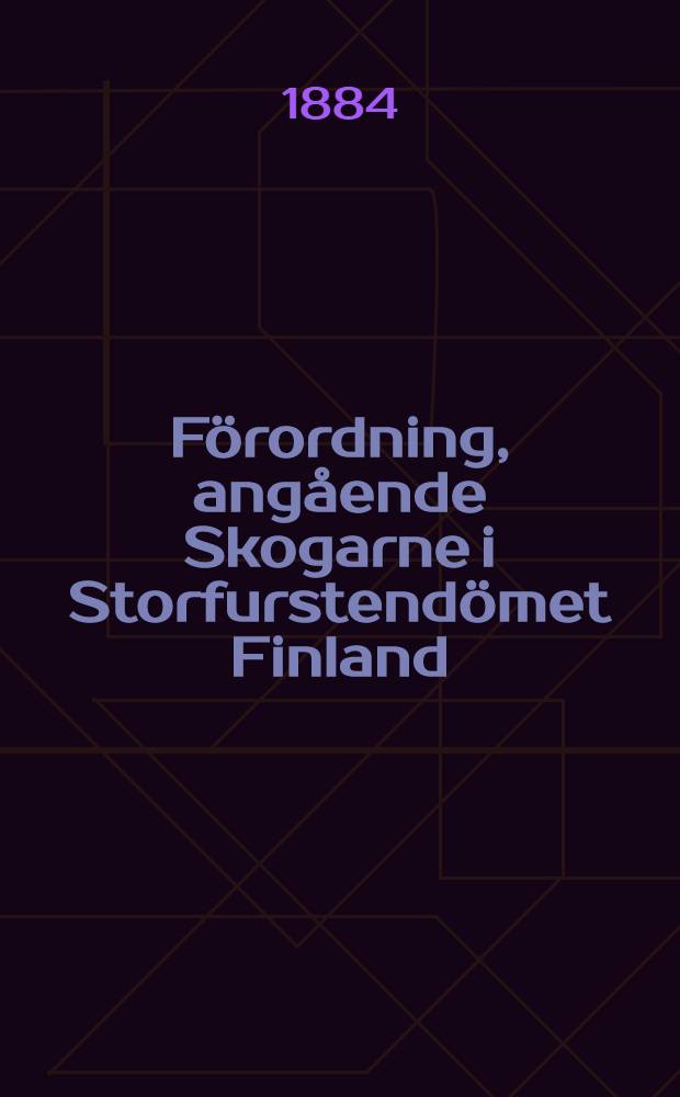 F&ouml;rordning, ang&aring;ende Skogarne i Storfurstend&ouml;met Finland