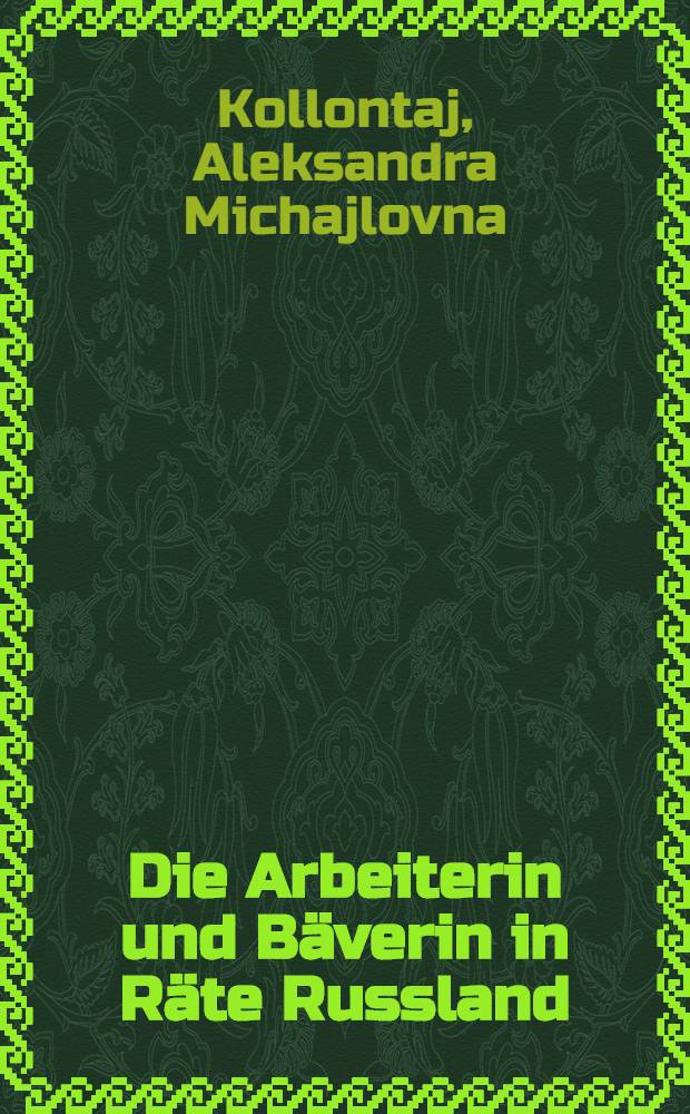 Die Arbeiterin und Bäverin in Räte Russland