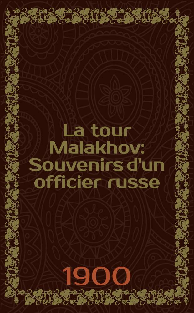 La tour Malakhov : Souvenirs d'un officier russe