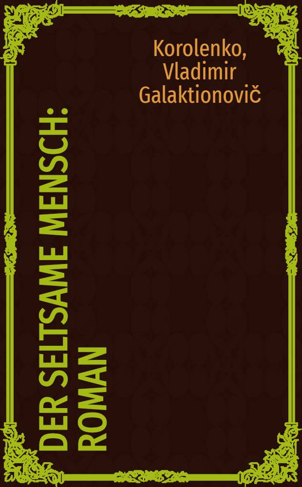 Der seltsame Mensch : Roman