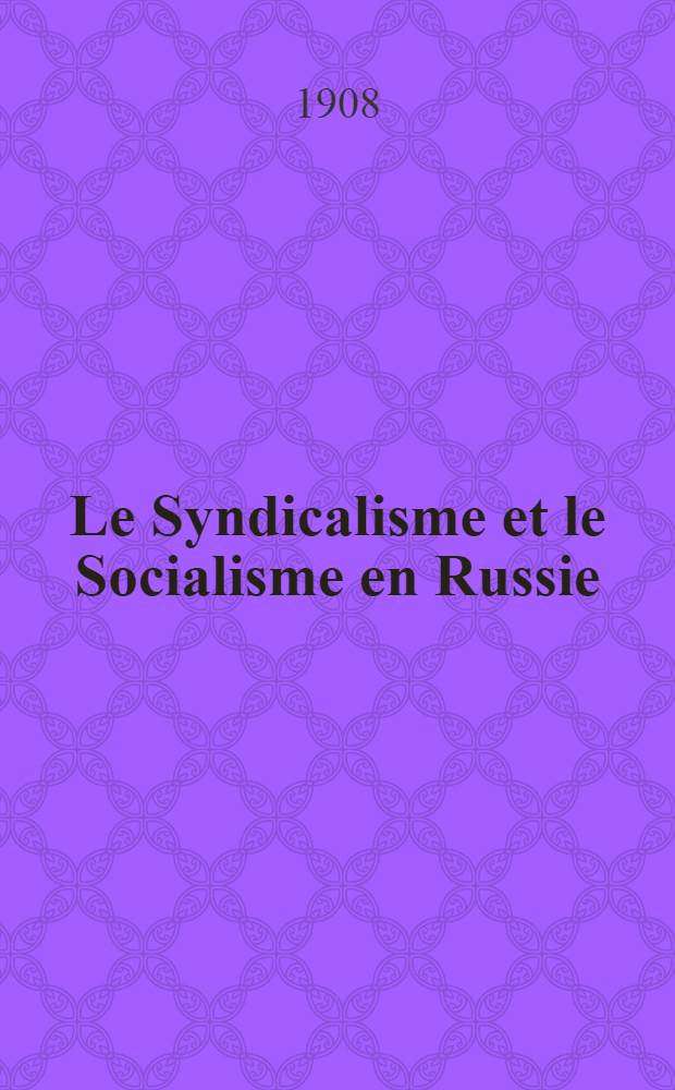 Le Syndicalisme et le Socialisme en Russie