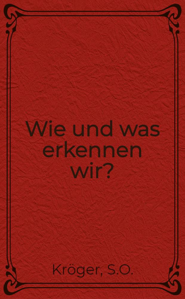 Wie und was erkennen wir?