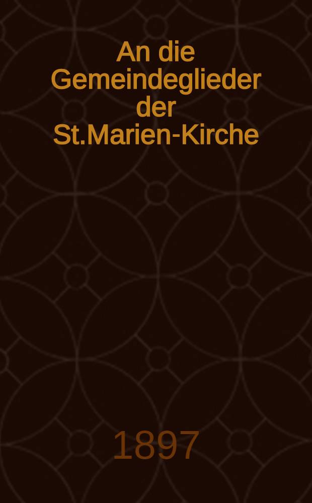 An die Gemeindeglieder der St.Marien-Kirche