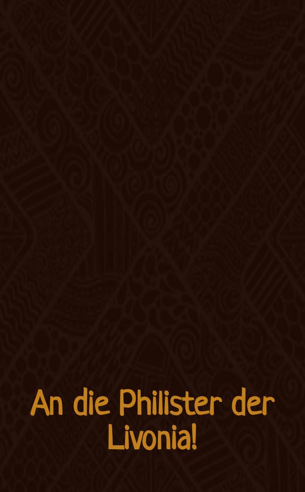 An die Philister der Livonia!