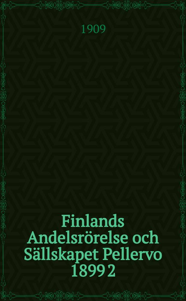 Finlands Andelsrörelse och Sällskapet Pellervo 1899 2/X 1909 : Sällskapet Pellervos Festskrift