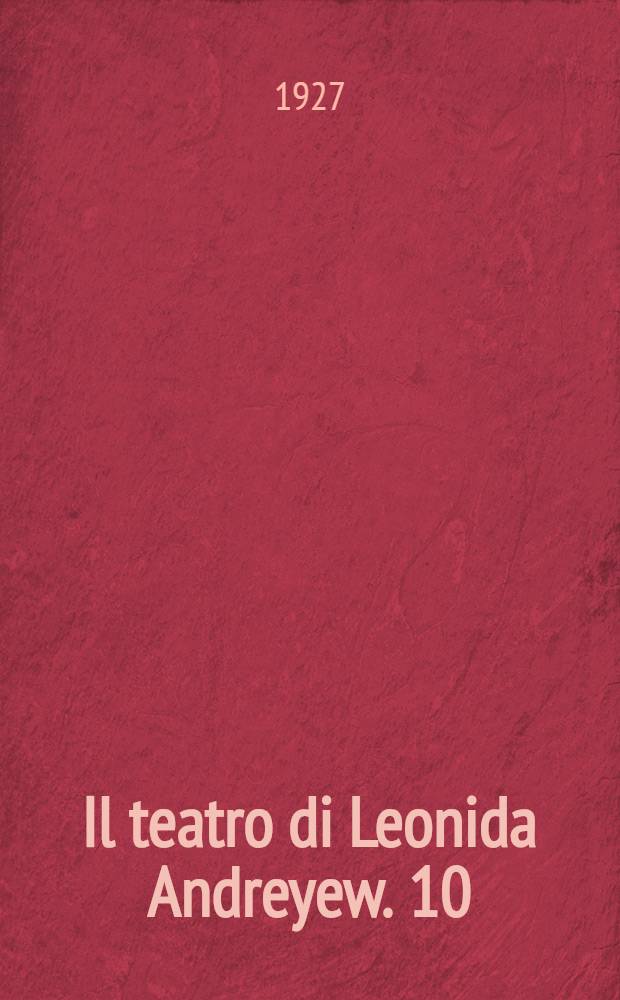 Il teatro di Leonida Andreyew. 10 : Caterina Ivanowna