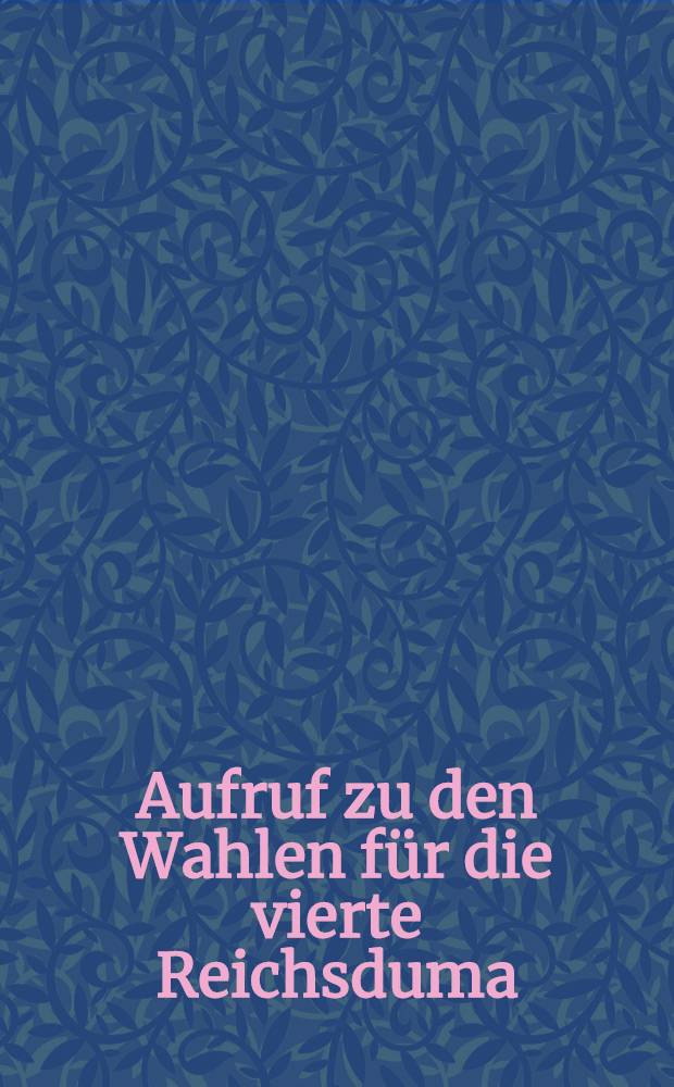 Aufruf zu den Wahlen für die vierte Reichsduma : An die Kleingrundbesitzer