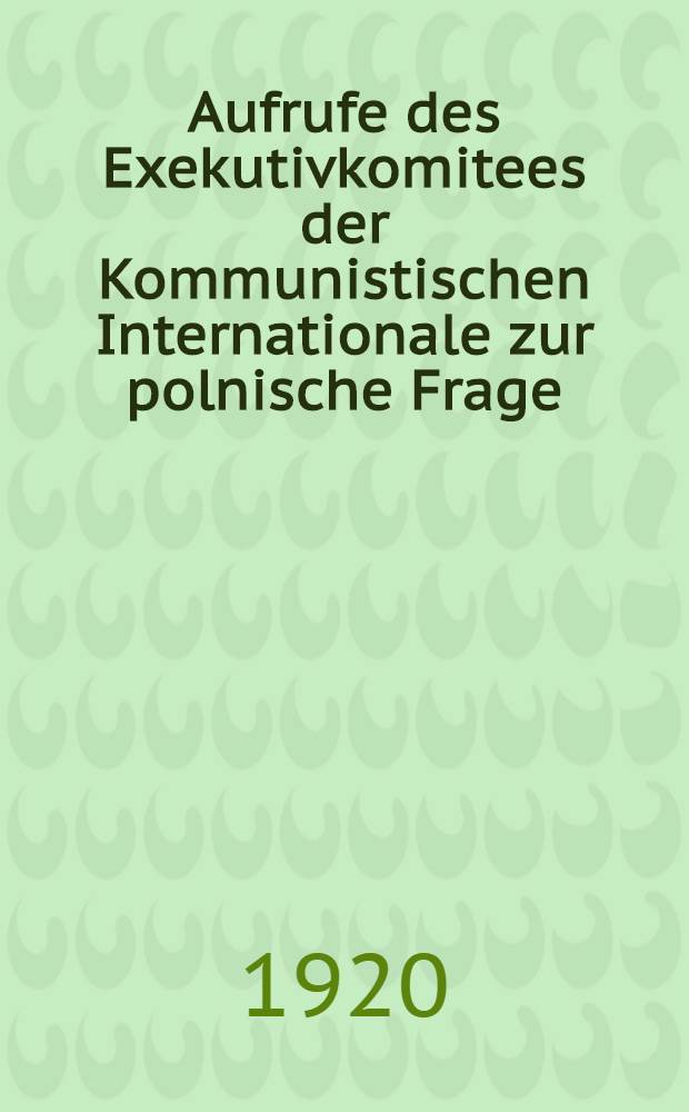 Aufrufe des Exekutivkomitees der Kommunistischen Internationale zur polnische Frage