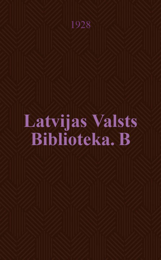 Latvijas Valsts Biblioteka. B : Science et Littérature des lettons