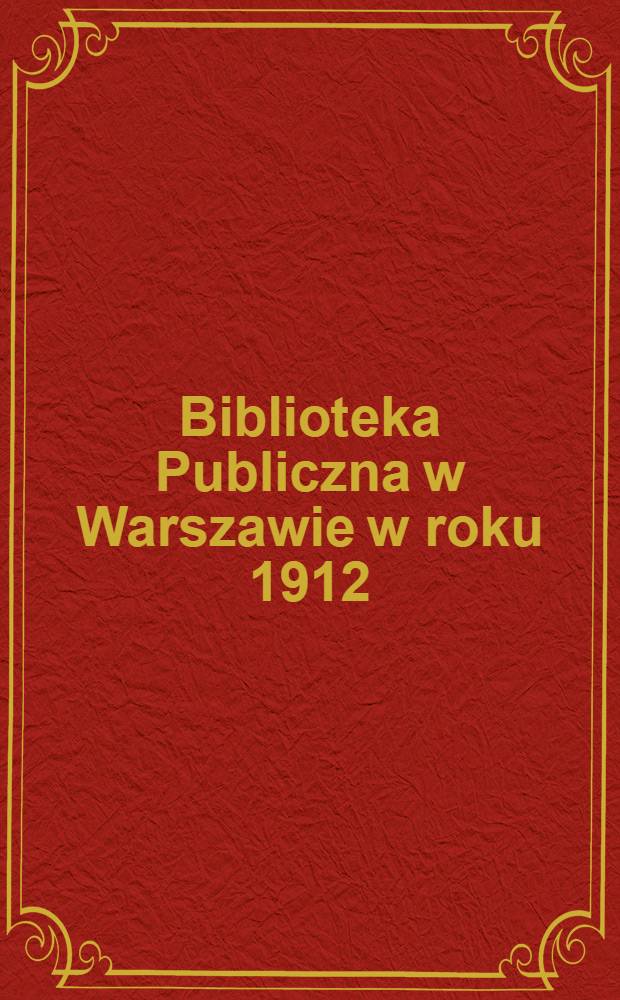 Biblioteka Publiczna w Warszawie w roku 1912