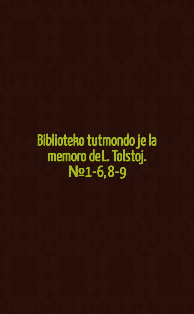 Biblioteko tutmondo je la memoro de L. Tolstoj. №1-6, 8-9