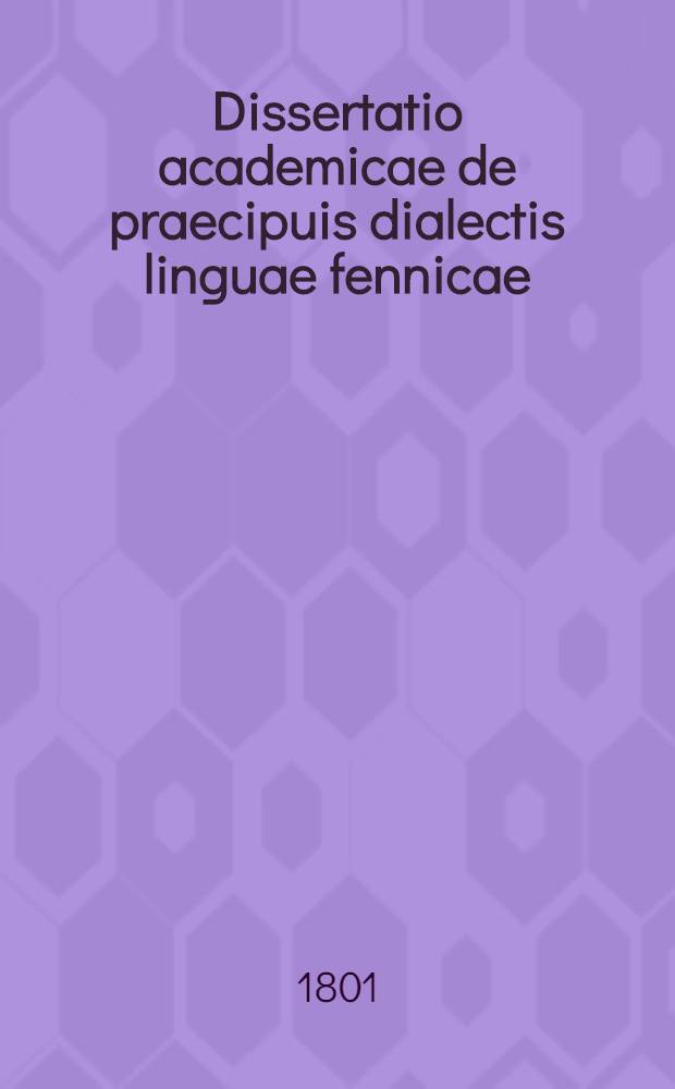 Dissertatio academicae de praecipuis dialectis linguae fennicae