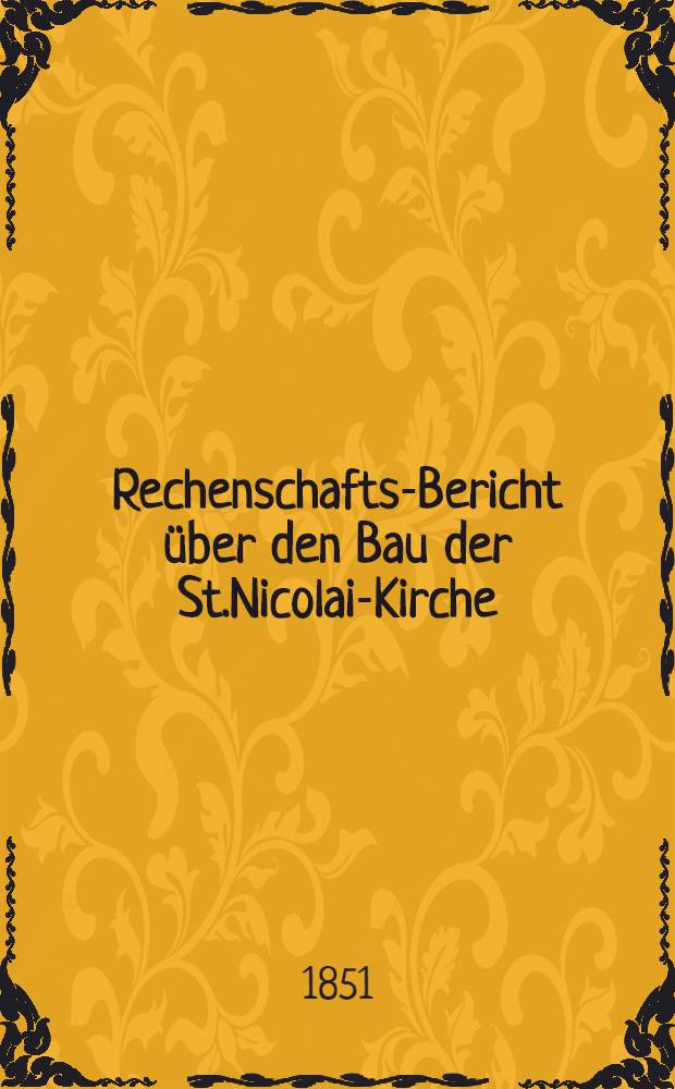 Rechenschafts-Bericht über den Bau der St.Nicolai-Kirche
