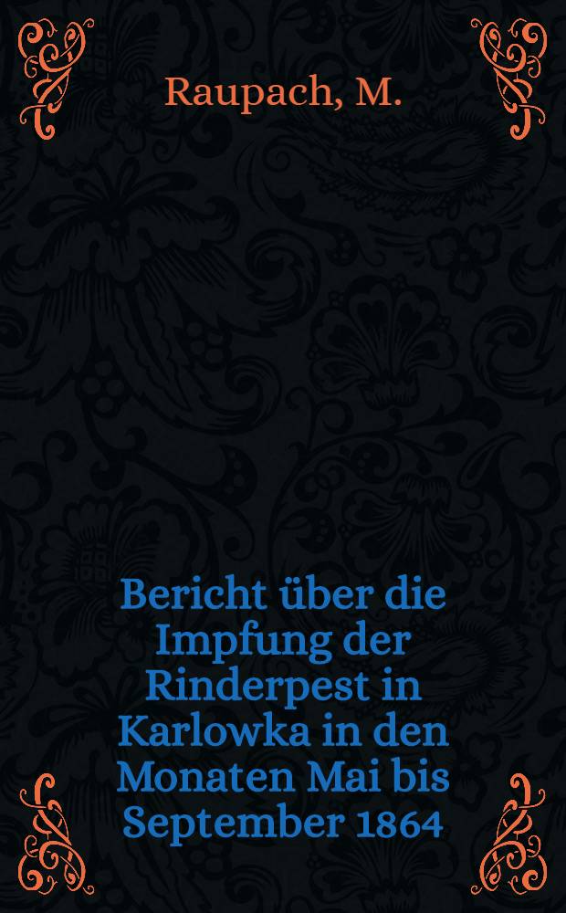 Bericht über die Impfung der Rinderpest in Karlowka in den Monaten Mai bis September 1864