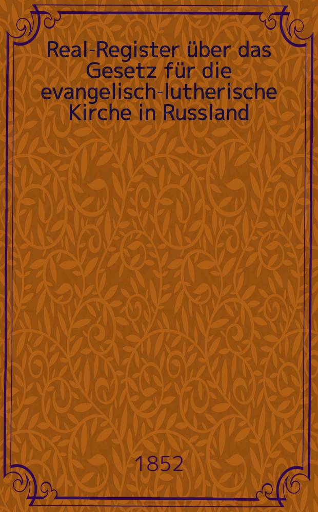 Real-Register &uuml;ber das Gesetz f&uuml;r die evangelisch-lutherische Kirche in Russland