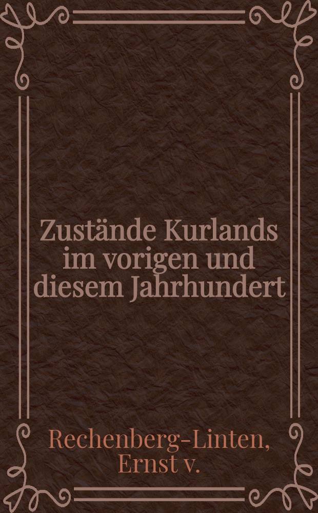 Zust&auml;nde Kurlands im vorigen und diesem Jahrhundert
