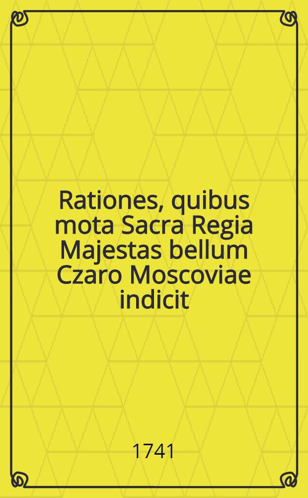 Rationes, quibus mota Sacra Regia Majestas bellum Czaro Moscoviae indicit