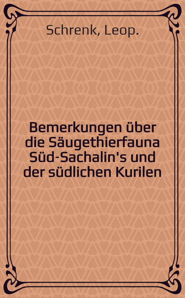 Bemerkungen über die Säugethierfauna Süd-Sachalin's und der südlichen Kurilen