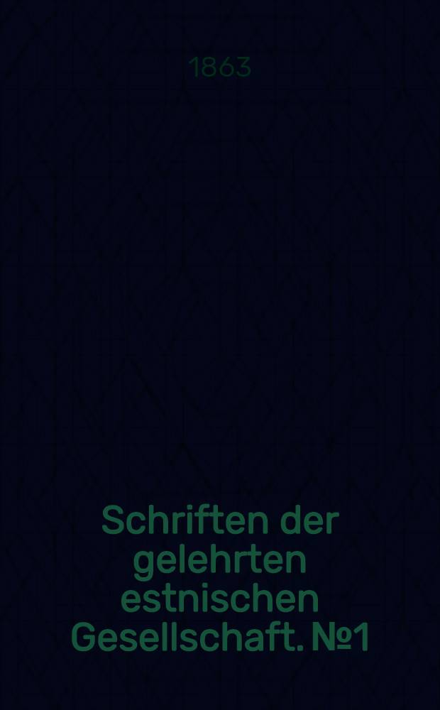 Schriften der gelehrten estnischen Gesellschaft. №1 : Erneuerte Statuten