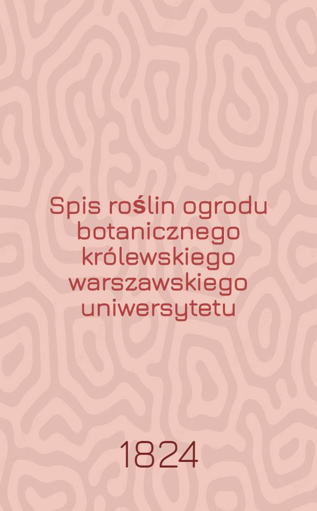 Spis roślin ogrodu botanicznego królewskiego warszawskiego uniwersytetu