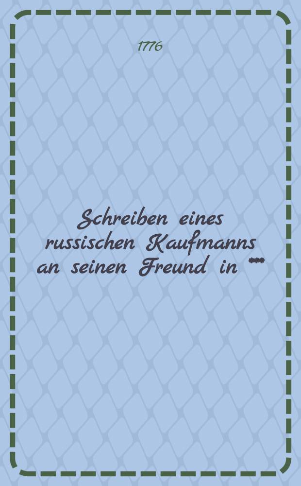 Schreiben eines russischen Kaufmanns an seinen Freund in *** : Sur la d&eacute;claration commerciale de la Russie