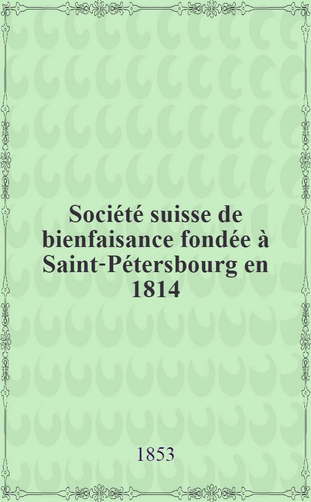 Société suisse de bienfaisance fondée à Saint-Pétersbourg en 1814 : Assemblée générale
