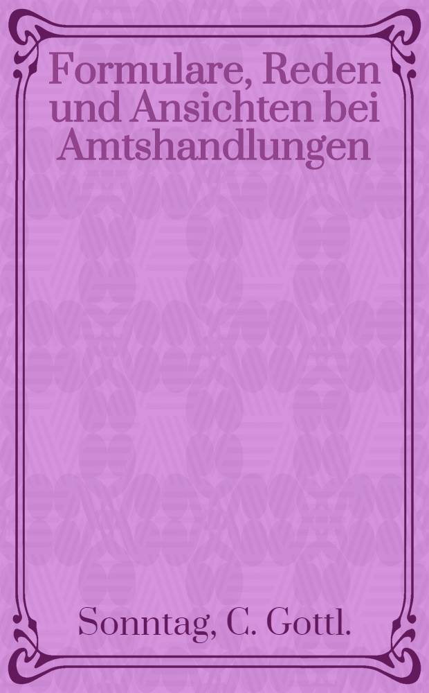Formulare, Reden und Ansichten bei Amtshandlungen
