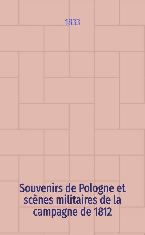 Souvenirs de Pologne et scènes militaires de la campagne de 1812