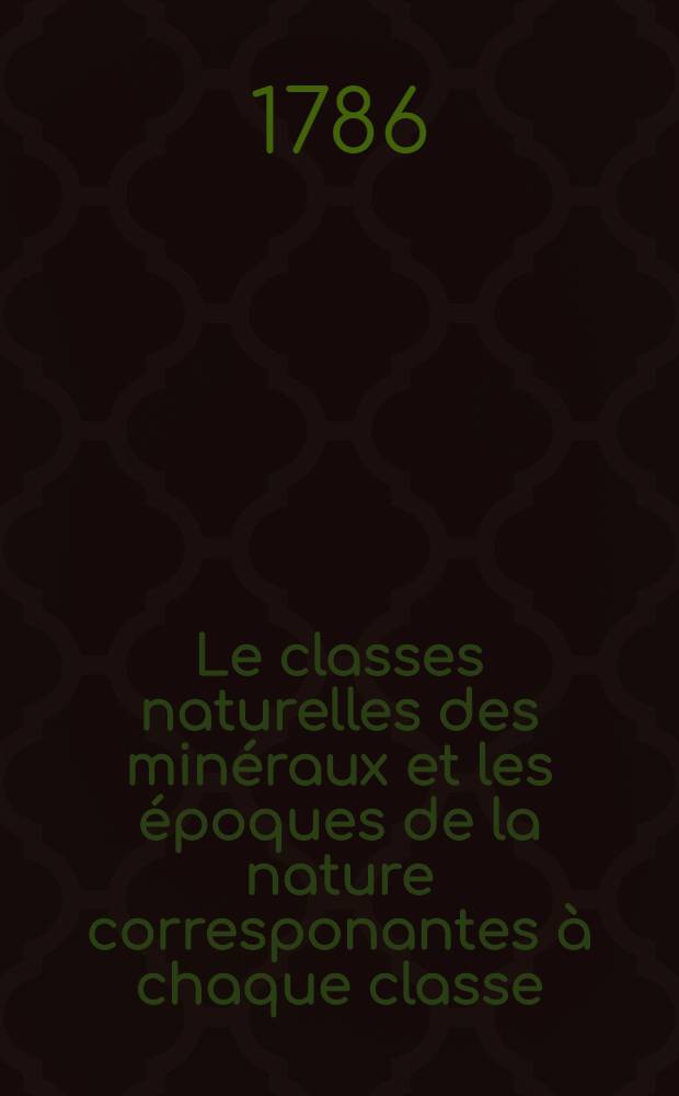 Le classes naturelles des minéraux et les époques de la nature corresponantes à chaque classe