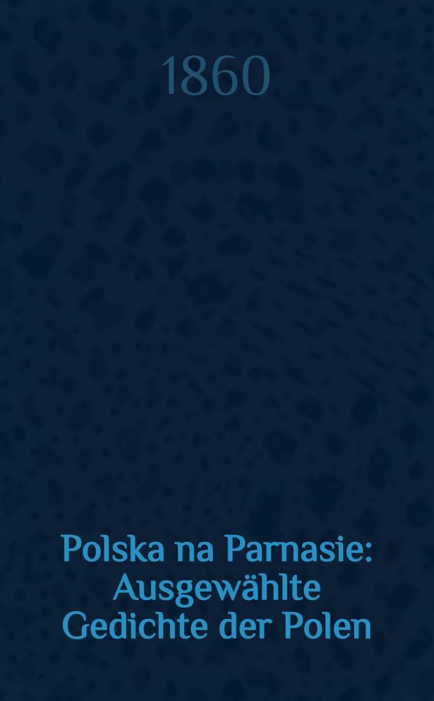 Polska na Parnasie : Ausgewählte Gedichte der Polen