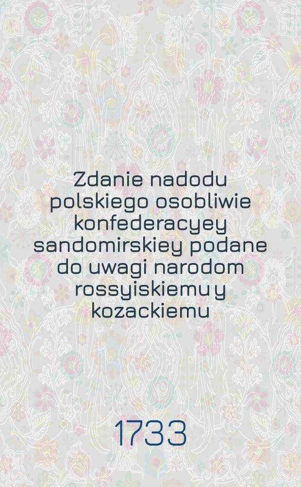 Zdanie nadodu polskiego osobliwie konfederacyey sandomirskiey podane do uwagi narodom rossyiskiemu y kozackiemu